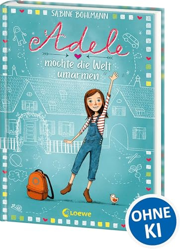 Adele möchte die Welt umarmen (Band 1): Familienabenteuer und Freundschaft - Das perfekte Buch zum Vorlesen und Selberlesen für Kinder ab 8 Jahren