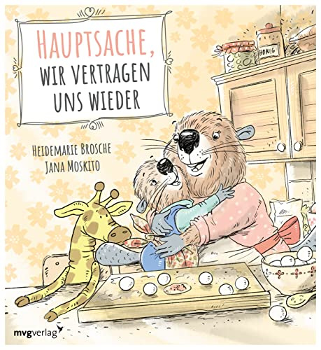 Hauptsache, wir vertragen uns wieder: Empathisches Bilderbuch über Wut und Versöhnung für Kinder ab 3 Jahren (Der kleine Biber)
