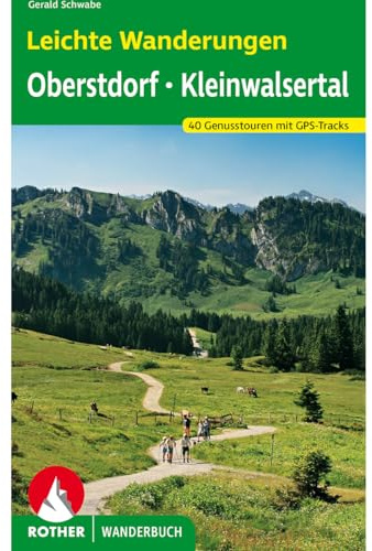 Leichte Wanderungen Oberstdorf - Kleinwalsertal: 40 Genusstouren mit GPS-Tracks (Rother Wanderbuch)