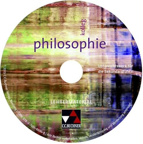 Kolleg Philosophie / Kolleg Philosophie LM: Unterrichtswerk für die Sekundarstufe II / CD-ROM (Kolleg Philosophie: Unterrichtswerk für die Sekundarstufe II)