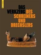Das Werkzeug des Schreiners und Drechslers (HolzWerken)