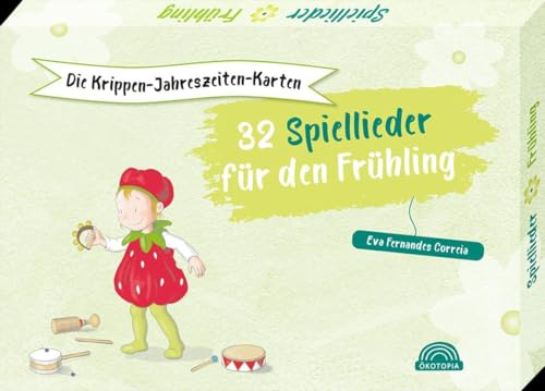 Die Krippen-Jahreszeiten-Karten: 32 Spiellieder für den Frühling (Das Krippen-Jahreszeitenbuch)