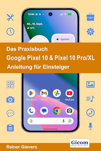 Das Praxisbuch Google Pixel 10 & Pixel 10 Pro/XL - Anleitung für Einsteiger