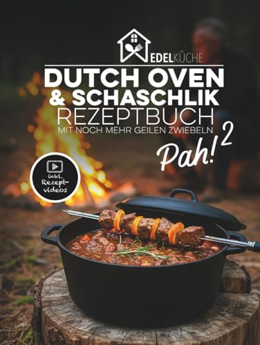 Pah! 2 - Das zweite geniale Dutch Oven und Schaschlik Rezeptbuch: 47 einzigartige Rezepte mit Kochvideos, russische Schaschlikspieß-Grillrezepte, ... Dutch Oven und Schaschlik Rezeptbuch, Band 2)