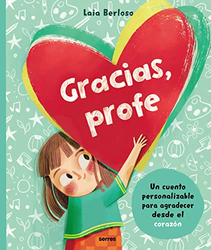 Gracias, profe: Un cuento personalizable para agradecer desde el corazón (Serres)