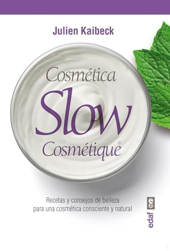 Cosmetica Slow / Slow Cosmetic: Recetas Y Consejos De Belleza Para Una Cosmetica Consiente Y Natural