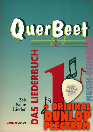 QUERBEET Band 1 - Das Liederbuch inkl. Plektrum - 286 neue Lieder für Gesang/Gitarre/Keyboard inkl. Grifftabelle mit 76 Gitarrengriffen (Querbeet) (Taschenbuch) von Ketteler Verlag GmbH (Noten/Sheetmusic)