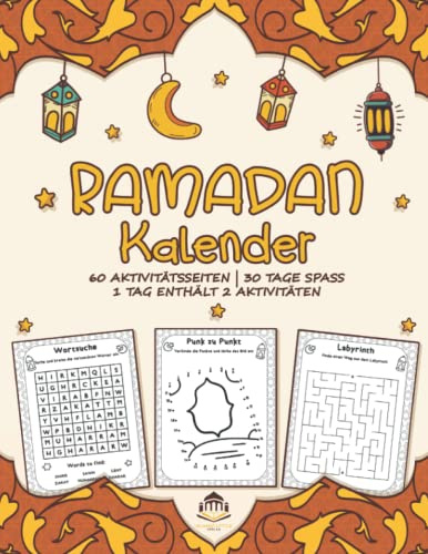 Ramadan Kalender: Aktivitätsbuch für Kinder: Über 60 Rätsel für 30 Tag des Ramadan: Malen, Labyrinthe, Wortsuche, Punkt zu Punkt, und Mehr!