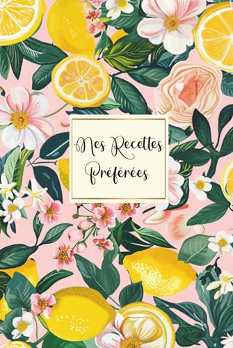 Mes Recettes Préférées: Cahier de recettes a Remplir Avec 100 Recettes détaillées pour vos repas préférées. Livre de cuisine pratique et personnalisé à écrire Vos Recettes pour 110 pages,format A5-41