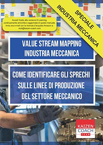 Value Stream Mapping - Industria Meccanica: Come Identificare Gli Sprechi Sulle Linee di Produzione del Settore Meccanico (Manuali Lean Manufacturing)