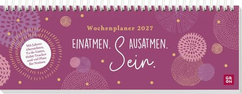 Tischkalender 2027 quer: Einatmen. Ausatmen. Sein.: Schreibtischplaner, Wochenplaner mit Spiralbindung für kleine Achtsamkeitsmomente