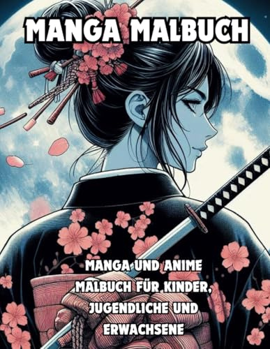 Manga Malbuch - Manga und Anime Malbuch für Kinder, Jugendliche und Erwachsene: 40 detaillierte Ausmalbilder. Ein perfektes Geschenk für Kinder, Jugendliche und Erwachsene