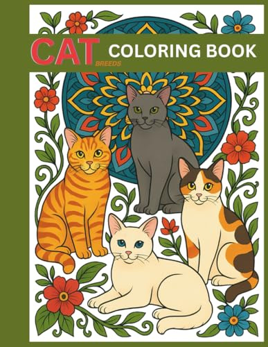 Cat Breeds Coloring Book for Kids and Adults | Katzen Malbuch für Kinder und Erwachsene: Nearly 40 Breeds with Mandalas & Zentangle Patterns – Fun and ... (Cat Coloring Book Collection)