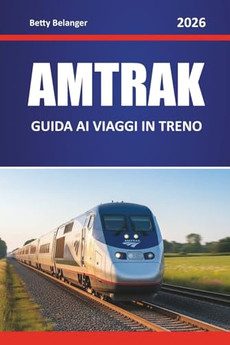 AMTRAK GUIDA AI VIAGGI IN TRENO 2026: Esplora i percorsi panoramici del Nord America, i gioielli nascosti, gli itinerari di viaggio e le informazioni locali