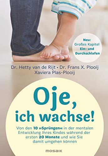 Oje, ich wachse!: Von den 10 Sprüngen in der mentalen Entwicklung Ihres Kindes während der ersten 20 Monate und wie Sie damit umgehen können - Das perfekte Geschenk für werdende Eltern