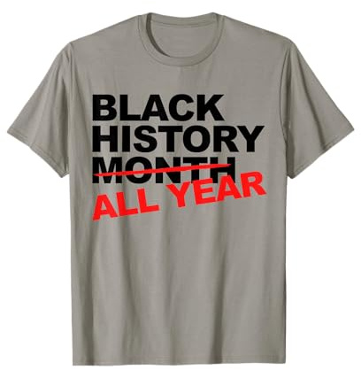 Histoire des Noirs Toute l'année T-Shirt