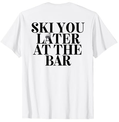 SKI YOU LATER AT THE BAR X The Ski Club Skifahrer. BACKPRINT T-Shirt