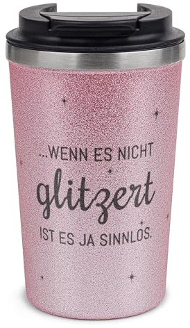 Tassendruck Nachhaltiger Glitzer To-Go Thermobecher mit Deckel und Spruch Wenn es nicht glitzert, ist es sinnlos Geschenk für Freundin, Frau oder Tochter | Edelstahl doppelwandig, Rosa, 350 ml