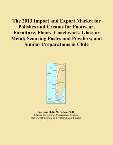 The 2013 Import and Export Market for Polishes and Creams for Footwear, Furniture, Floors, Coachwork, Glass or Metal; Scouring Pastes and Powders; and Similar Preparations in Chile