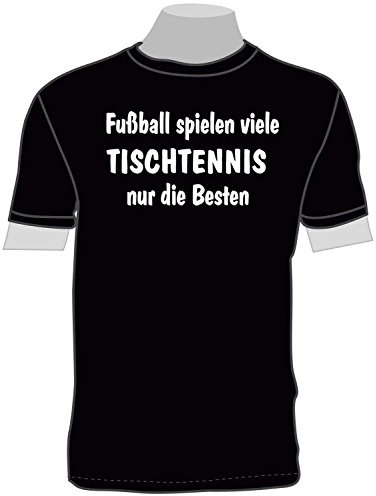 Fussball Spielen viele, Tischtennis nur die Besten; T-Shirt schwarz