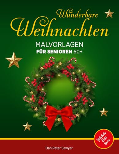 Wunderbare Weihnachten Malvorlagen für Senioren 60+: Voller Magie&Spaß | Seiten zum Ausmalen mit Winterdekorationen, Landschaften, etc. | Entspannung, manuelle Geschicklichkeit | Das perfekte Geschenk
