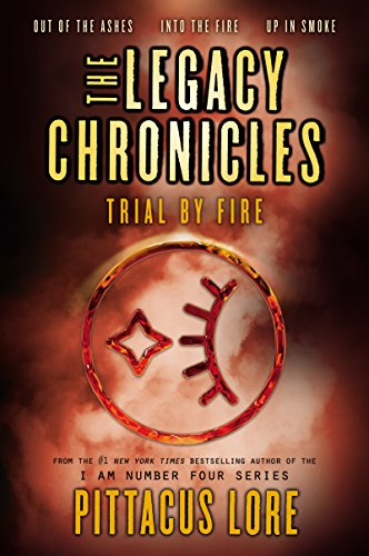 The Legacy Chronicles: Trial by Fire: Three Young Adult Novellas Following Six and Sam on Paranormal Missions