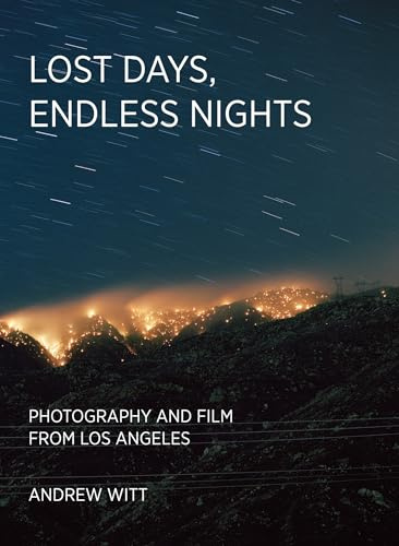 Lost Days, Endless Nights: Photography and Film from Los Angeles