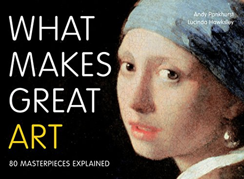 What Makes Great Art: 80 Masterpieces Explained (Frances Lincoln)