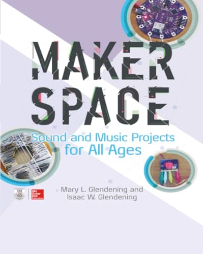 Makerspace Sound and Music Projects for All Ages