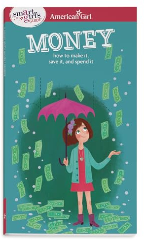 A Smart Girl's Guide: Money: How to Make It, Save It, and Spend It (Smart Girl's Guides)