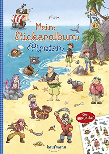 Mein Stickeralbum Piraten: Über 500 Sticker (Mein Stickerbuch: ab 3 Jahre)