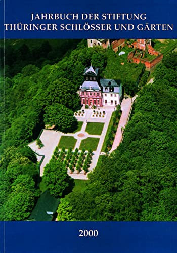 Jahrbuch der Stiftung Thüringer Schlösser und Gärten Band 4: Jahrbuch der Stiftung Thüringer Schlösser und Gärten Band 4 - 2000