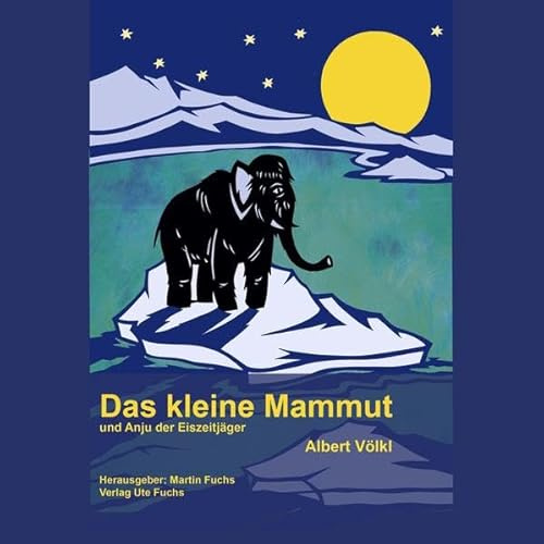 Das kleine Mammut: und Anju der Eiszeitjäger