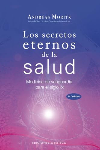 Los secretos eternos de la salud: medicina de vanguardia para el siglo XXI (SALUD Y VIDA NATURAL)