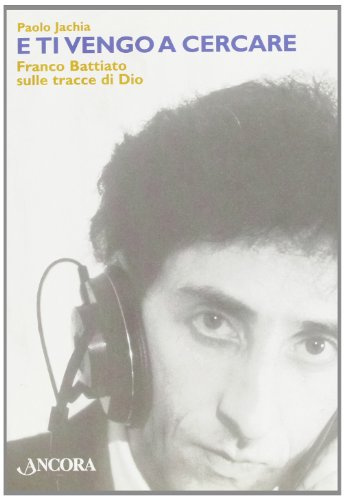 E ti vengo a cercare. Franco Battiato e il sacro
