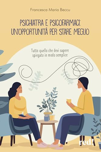 Psichiatra e psicofarmaci: un'opportunità per stare meglio. Tutto quello che devi sapere spiegato in modo semplice