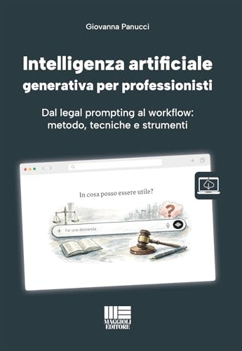 Intelligenza artificiale generativa per professionisti - Dal legal prompting al workflow: metodo, tecniche e strumenti