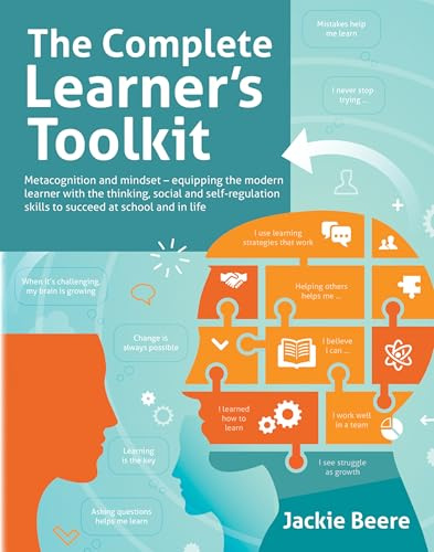 The Complete Learner's Toolkit: Metacognition and mindset – equipping the modern learner with the thinking, social and self-regulation skills to succeed at school and in life