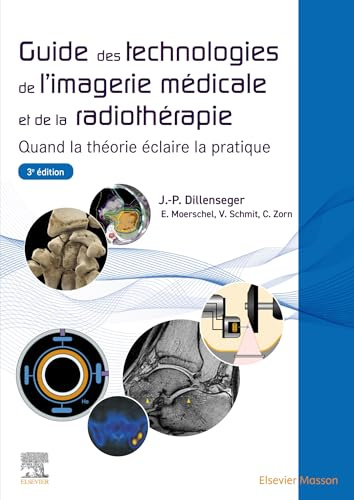 Guide des technologies de l'imagerie médicale et de la radiothérapie: Quand la théorie éclaire la pratique