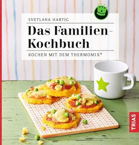 Das Familienkochbuch: Kochen mit dem Thermomix®