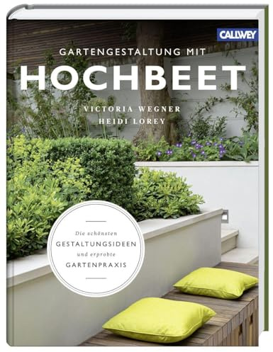 Gartengestaltung mit Hochbeet: Die schönsten Gestaltungsideen und erprobte Gartenpraxis