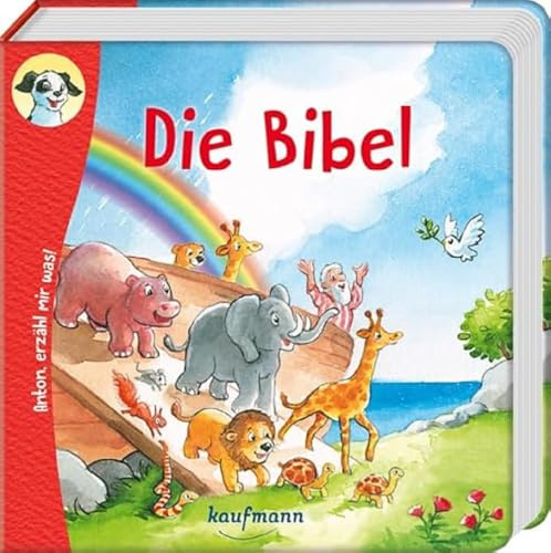 Anton, erzähl mir was! Die Bibel (Anton, erzähl mir was! - zum Vorlesen und Mitnehmen: Die Heftreihe Religion für Kinder ab 2 Jahren)