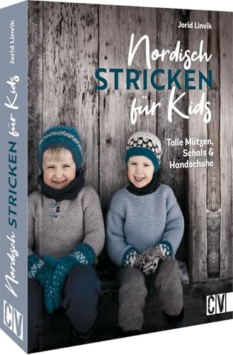 Strickbuch – Nordisch stricken für Kids: Tolle Mützen, Handschuhe, Stulpen & Socken. 45 einzigartige Projekte, die Hände, Köpfe und Füße warm halten.