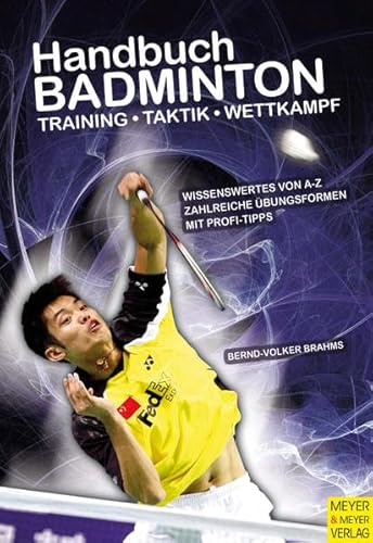 Handbuch Badminton: Training - Taktik - Wettkampf