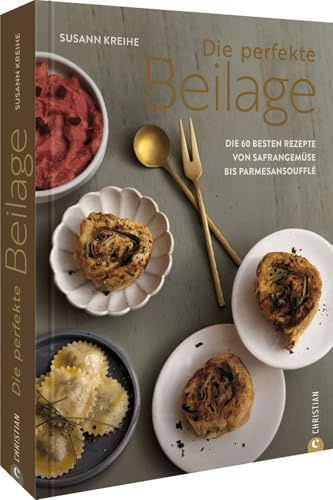 Kochbuch – Die perfekte Beilage: Die 60 besten Rezepte von Safrangemüse bis Parmesansoufflé.