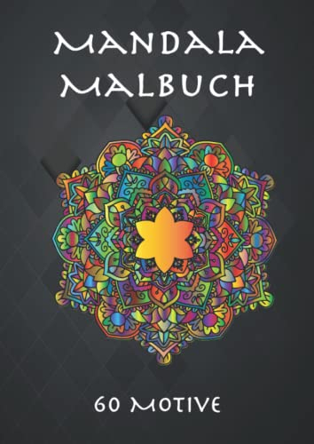 Mandala Malbuch: mit 60 verschiedenen Mandalas, ideal zur Entspannung und Stressbewältigung - DIN A4 (incl. PDF Download für 20 weitere Malvorlagen zum Ausdrucken)