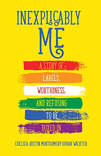 Inexplicably Me: A Story of Labels, Worthiness, and Refusing to Be Boxed In