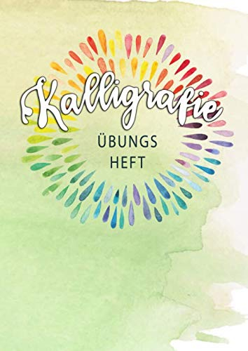Kalligrafie Übungsheft: Schönschreiben lernen und die eigene Schreibschrift perfektionieren