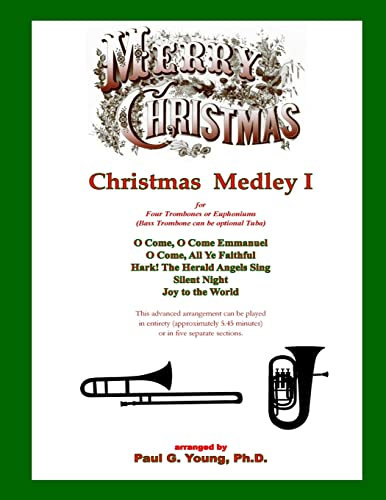 Christmas Medley I: for Four Trombones or Euphoniums and Tuba (Christmas Medley Series for Trombone (or Low Brass) Quartet)