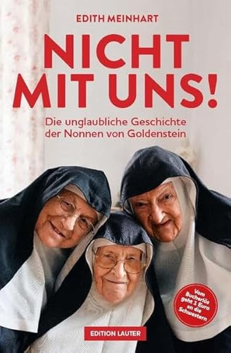 Nicht mit uns!: Die unglaubliche Geschichte der Nonnen von Goldenstein